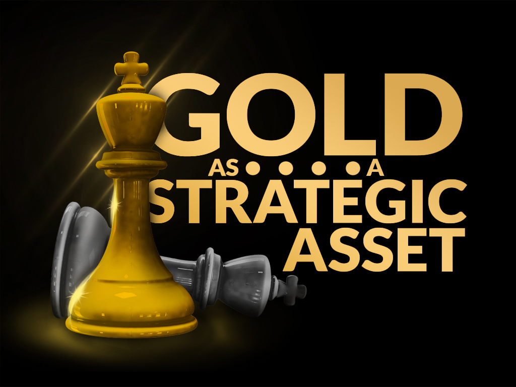 Gold As a Strategic Asset
